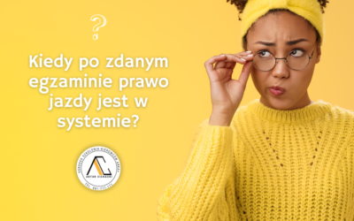 Kiedy po zdanym egzaminie prawo jazdy jest w systemie?